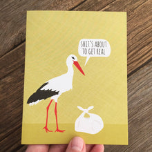 Load image into Gallery viewer, Shit's About to Get Real Stork Baby Card
