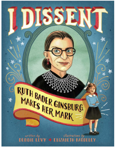 I Dissent: Ruth Bader Ginsburg Makes Her Mark Hardcover Book