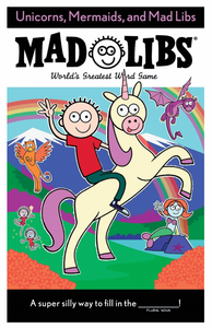 Unicorns, Mermaids, and Mad Libs