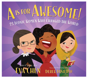 A Is For Awesome! 23 Iconic Women Who Change The World Board Book