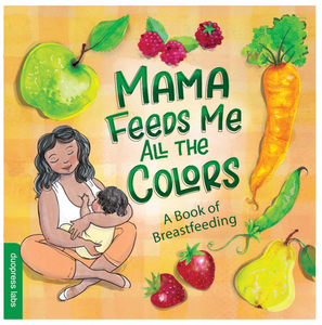 Mama Feeds Me All The Colors A Book Of  Breastfeeding Board Book